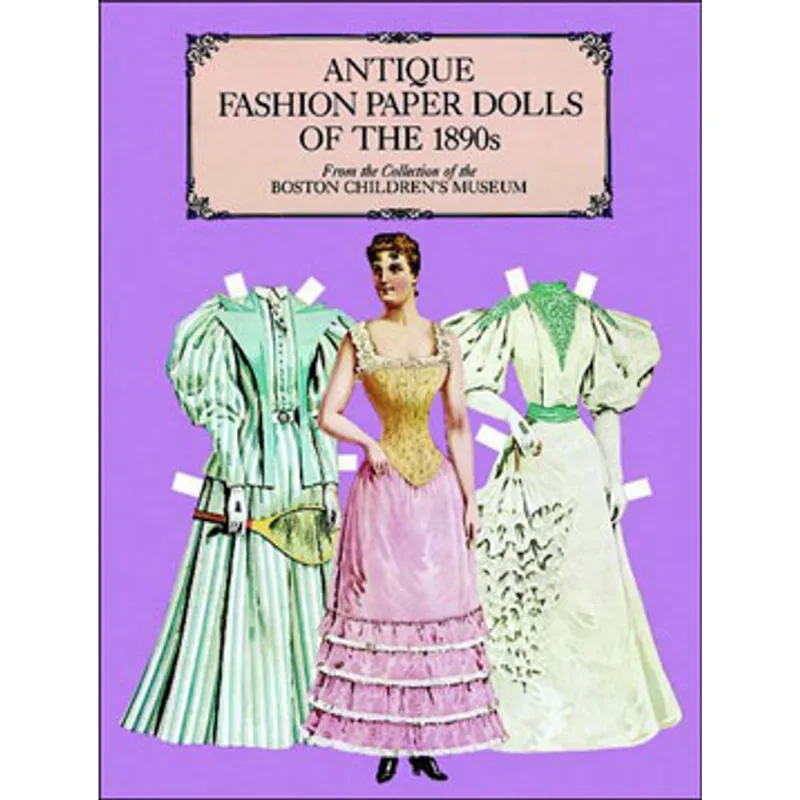 ANTIQUE FASHION PAPER DOLLS OF THE 1890S IN FULL COLOR