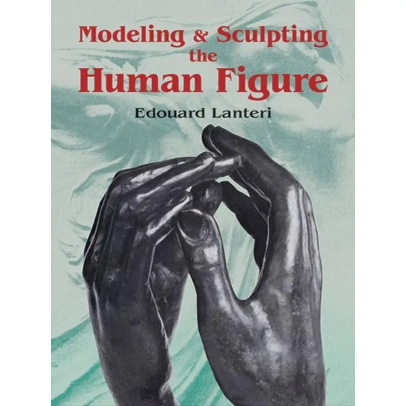 MODELLING AND SCULPTING THE HUMAN FIGURE