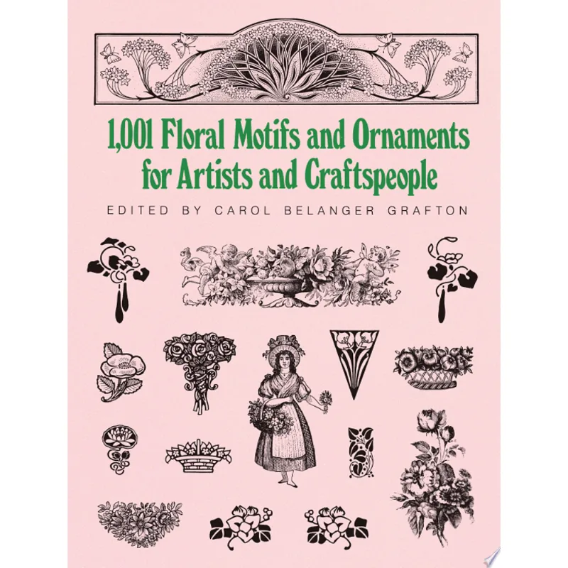 1001 FLORAL MOTIFS AND ORNAMENTS FOR ARTISTS AND CRAFTSPEOPLE