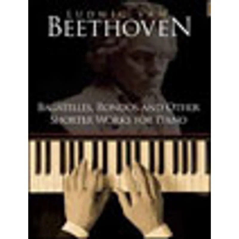 BAGATELLES, RONDOS AND OTHER SHORTER WORKS FOR PIANO