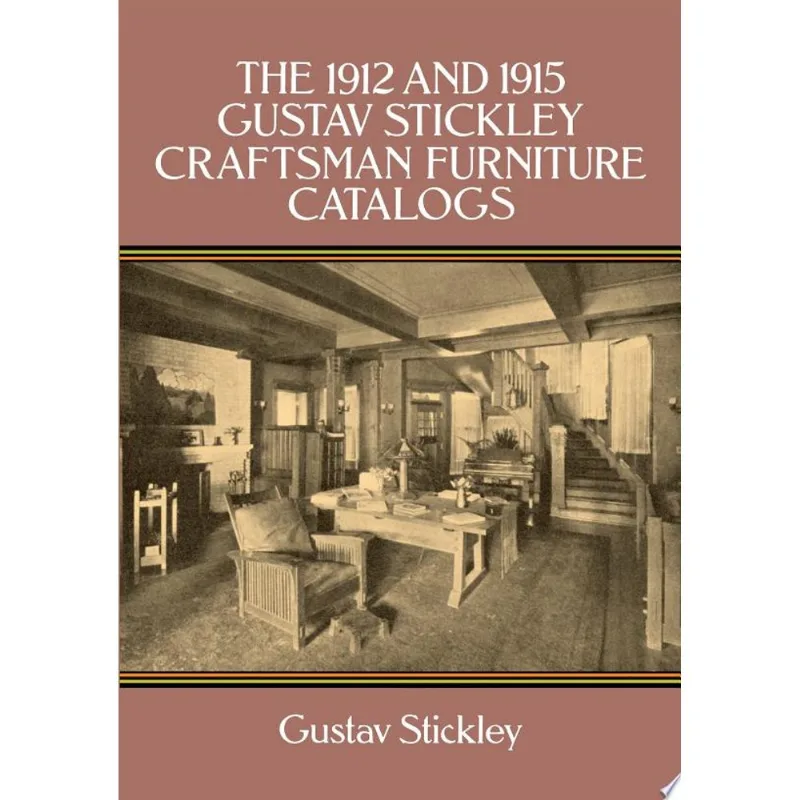 THE 1912 AND 1915 GUSTAV STICKLEY CRAFTSMAN FURNITURE CATALOGS