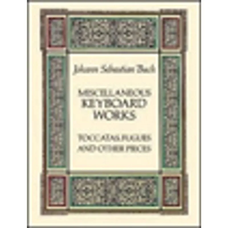 MISCELLANEOUS KEYBOARD WORKS - TOCCATAS, FUGUES AND OTHER PIECES