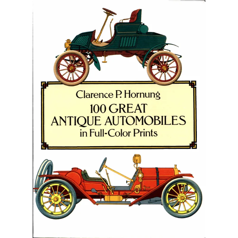 100 GREAT ANTIQUE AUTOMOBILES IN FULL-COLOR PRINTS