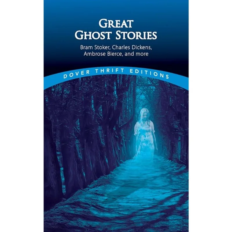 GREAT GHOST STORIES - BRAM STOKER, CHARLES DICKENS, AMBROSE BIERCE AND MORE
