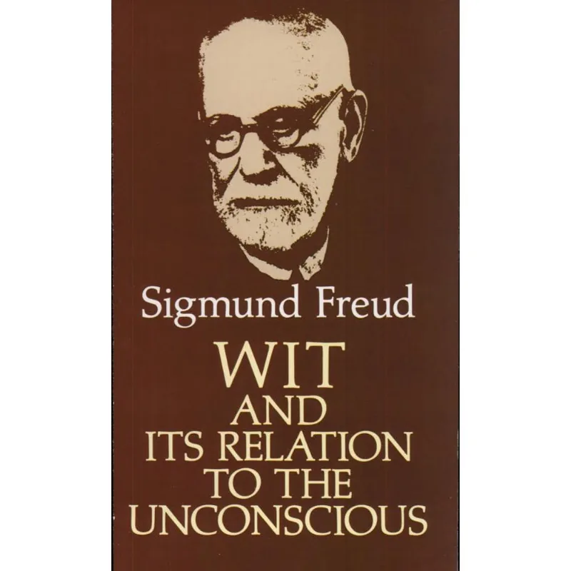 WIT AND ITS RELATION TO THE UNCONSCIOUS