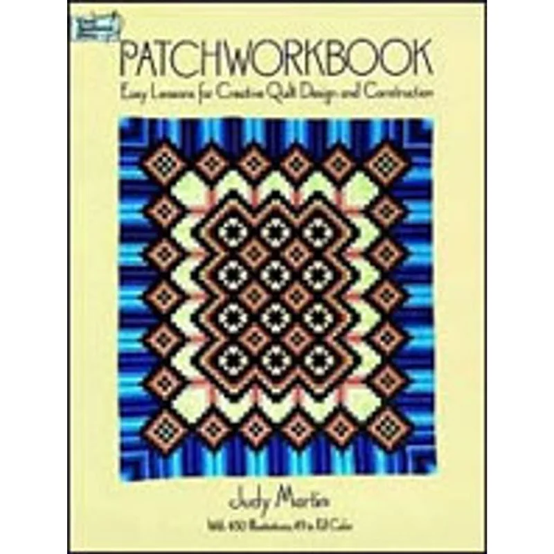 PATCHWORKBOOK - EASY LESSONS FOR CREATIVE QUILT DESIGN AND CONSTRUCTION