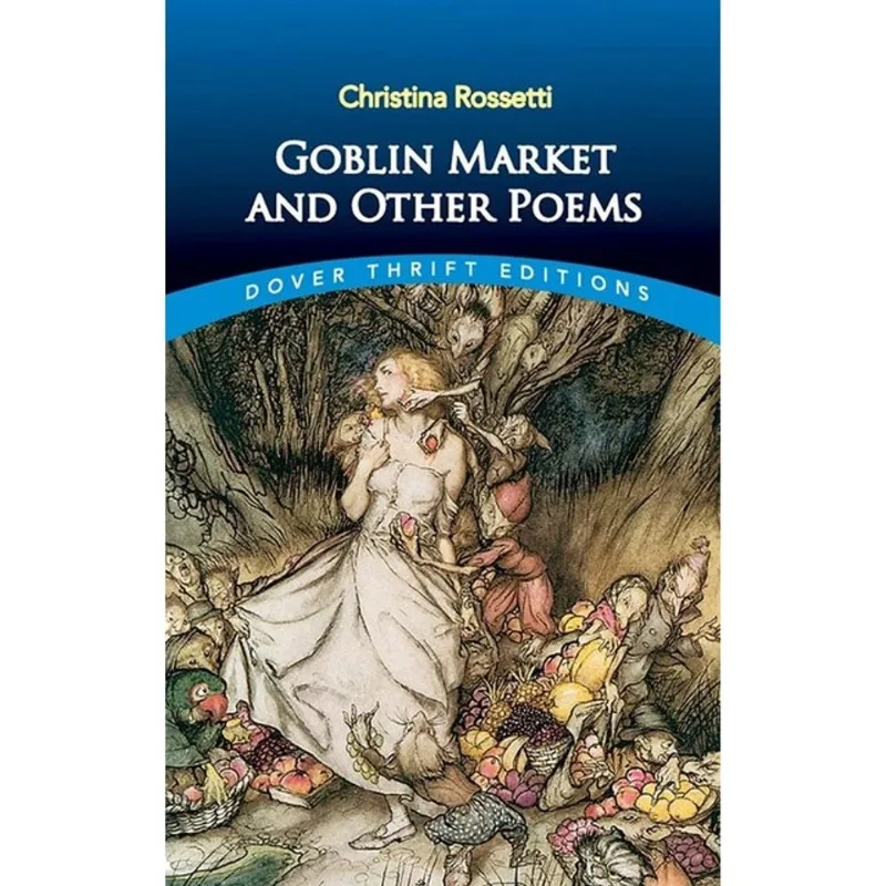 GOBLIN MARKET AND OTHER POEMS - DOVER THRIFT EDITIONS