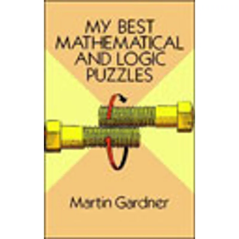 MY BEST MATHEMATICAL AND LOGIC PUZZLES