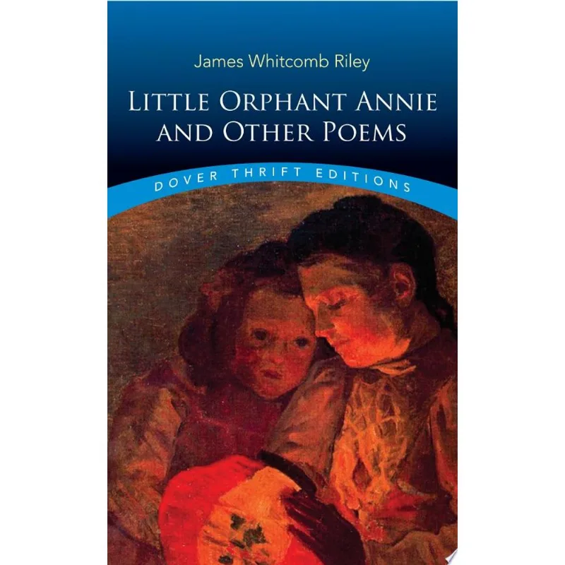 LITTLE ORPHANT ANNIE AND OTHER POEMS - DOVER THRIFT EDITIONS