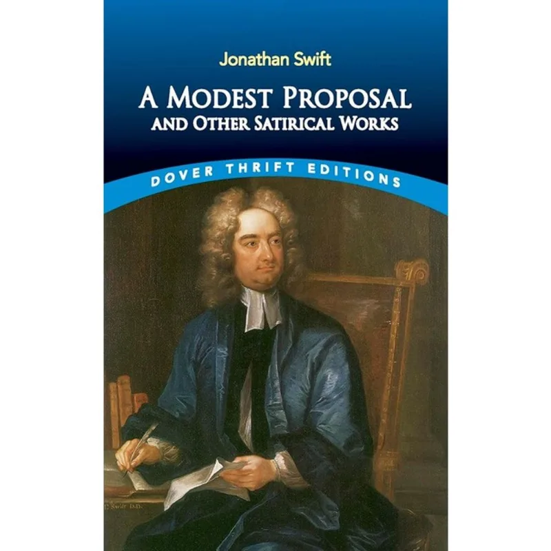 A MODEST PROPOSAL AND OTHER SATIRICAL WORKS - DOVER THRIFT EDITIONS