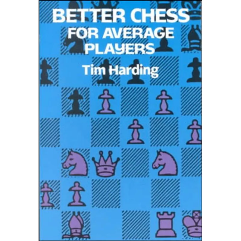 BETTER CHESS FOR AVERAGE PLAYERS
