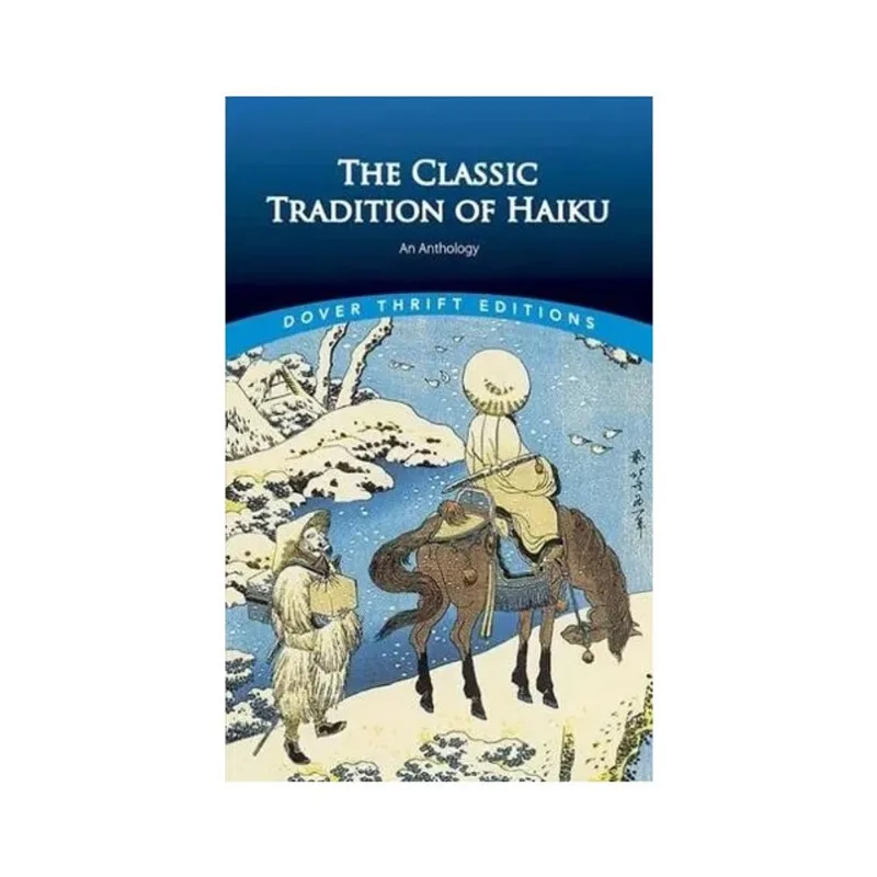 THE CLASSIC TRADITION OF HAIKU - AN ANTHOLOGY - DOVER THRIFT EDITIONS