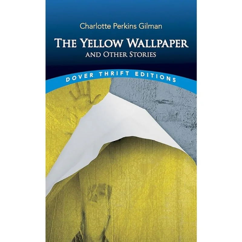 THE YELLOW WALLPAPER AND OTHER STORIES - DOVER THRIFT EDITIONS