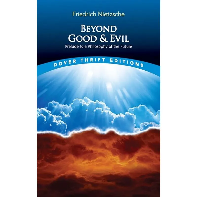 BEYOND GOOD AND EVIL - PRELUDE TO A PHILOSOPHY OF THE FUTURE - DOVER THRIFT EDITIONS