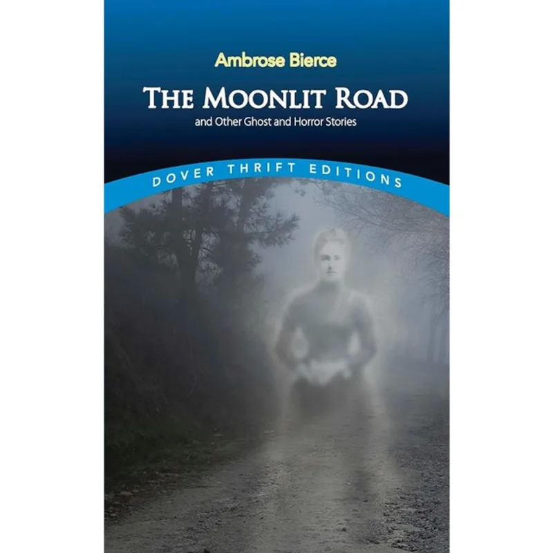 THE MOONLIT ROAD AND OTHER GHOST AND HORROR STORIES - DOVER THRIFT EDITIONS