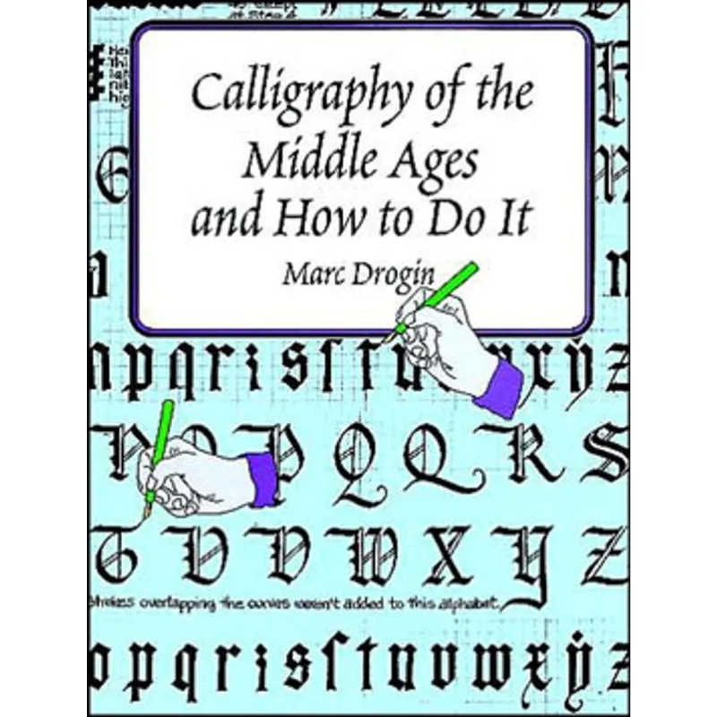 CALLIGRAPHY OF THE MIDDLE AGES AND HOW TO DO IT