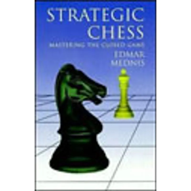 STRATEGIC CHESS - MASTERING THE CLOSED GAME