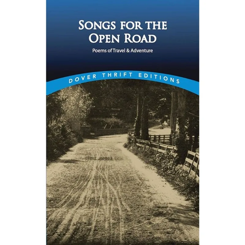 SONGS FOR THE OPEN ROAD - POEMS OF TRAVEL AND ADVENTURE - DOVER THRIFT EDITIONS