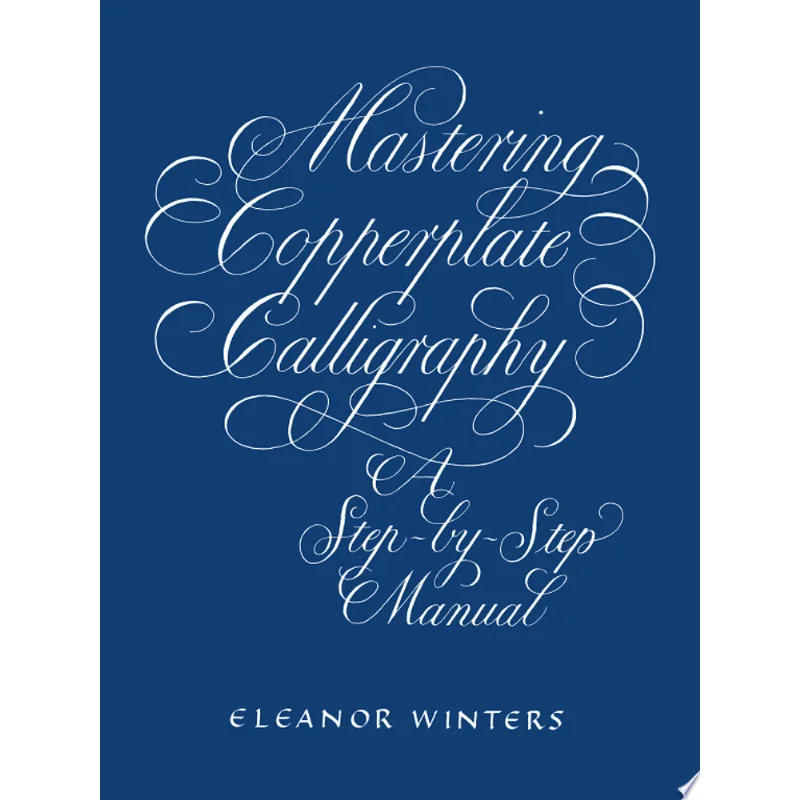 MASTERING COPPERPLATE CALLIGRAPHY