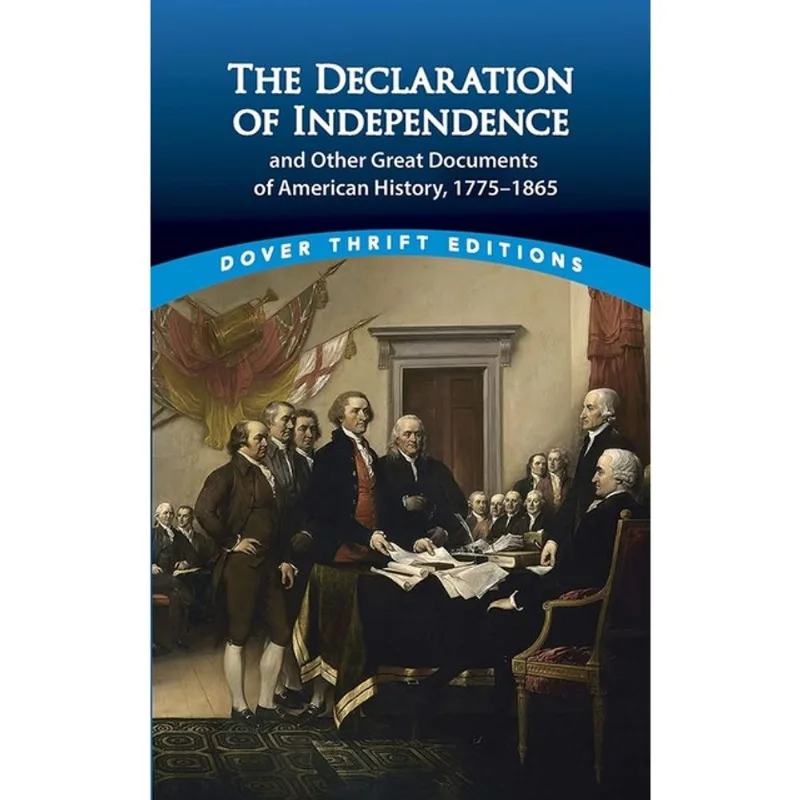 THE DECLARATION OF INDEPENDENCE AND OTHER GREAT DOCUMENTS OF AMERICAN HISTORY - 1775-1865