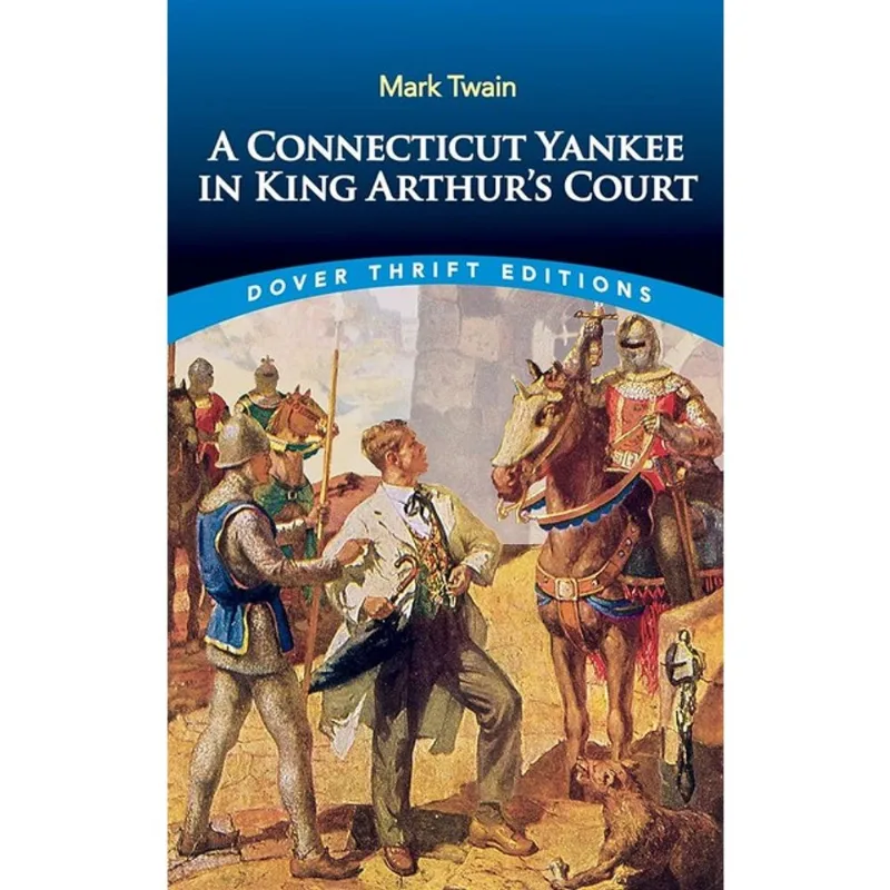 A CONNECTICUT YANKEE IN KING ARTHUR'S COURT - DOVER THRIFT EDITIONS