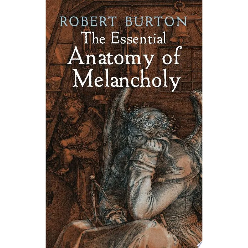 ESSENTIAL ANATOMY OF MELANCHOLY, THE