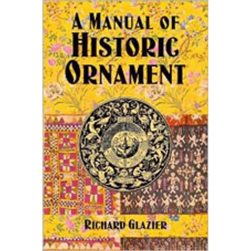MANUAL OF HISTORIC ORNAMENT, A