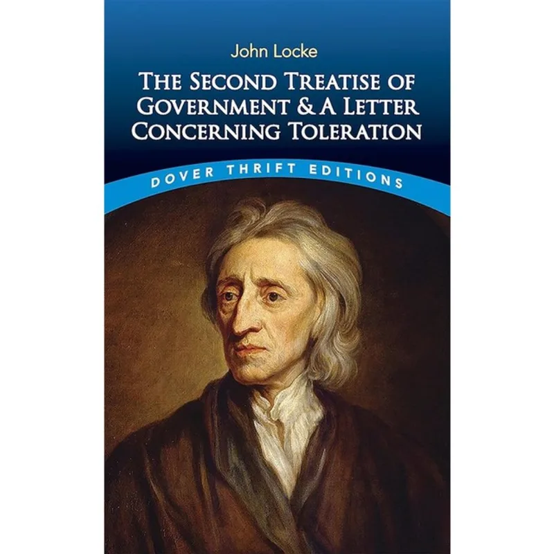 THE SECOND TREATISE OF GOVERNMENT AND A LETTER CONCERNING TOLERATION - DOVER THRIFT EDITIONS