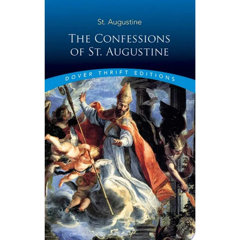 THE CONFESSIONS OF ST. AUGUSTINE - DOVER THRIFT EDITIONS