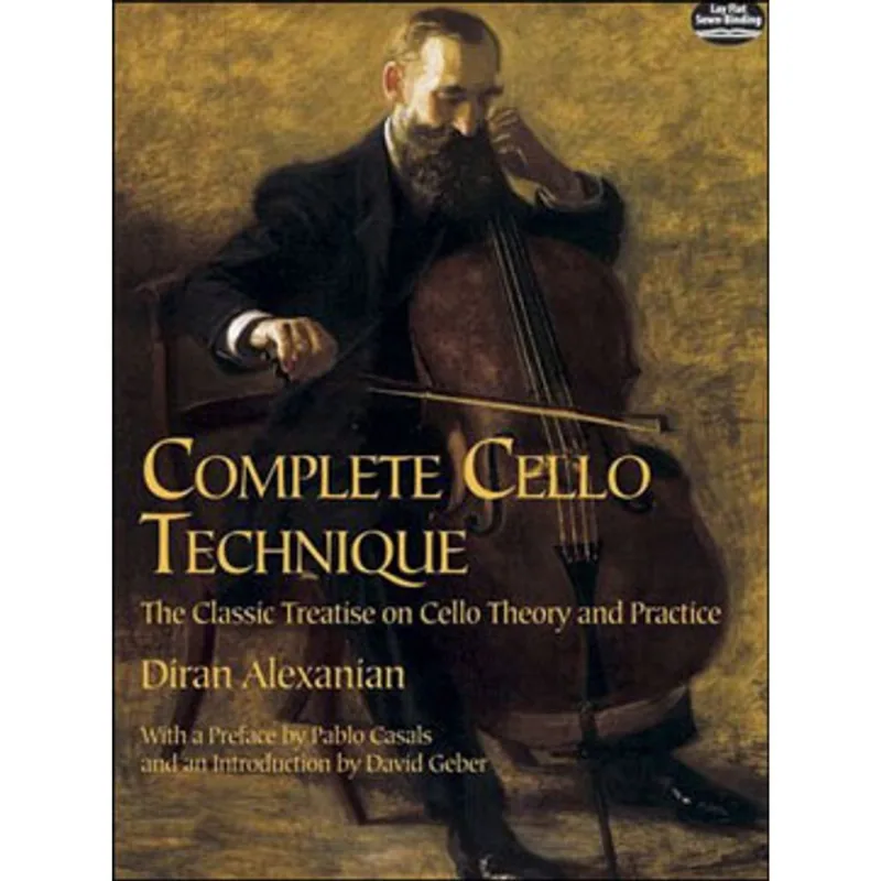 COMPLETE CELLO TECHNIQUE - THE CLASSIC TREATISE ON CELLO THEORY AND PRACTICE