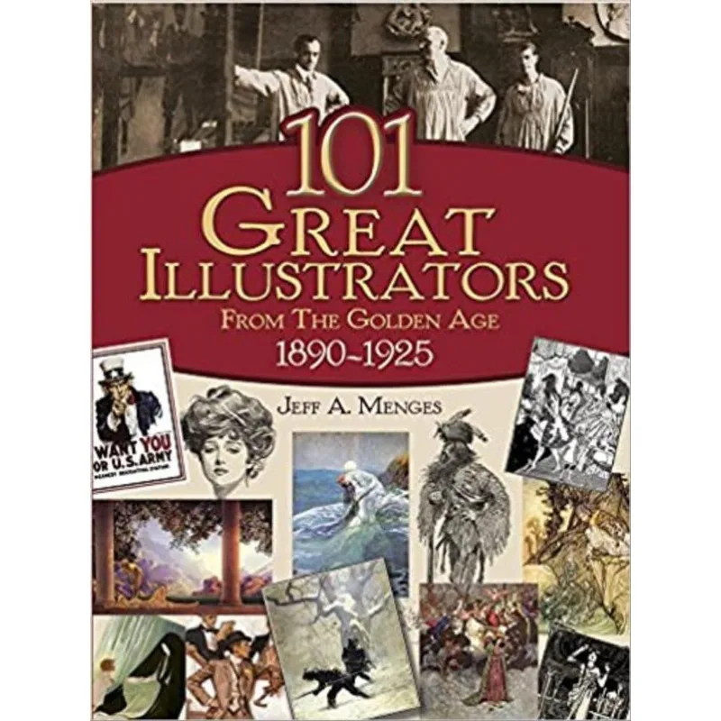 101 GREAT ILLUSTRATORS FROM THE GOLDEN AGE, 1890-1925