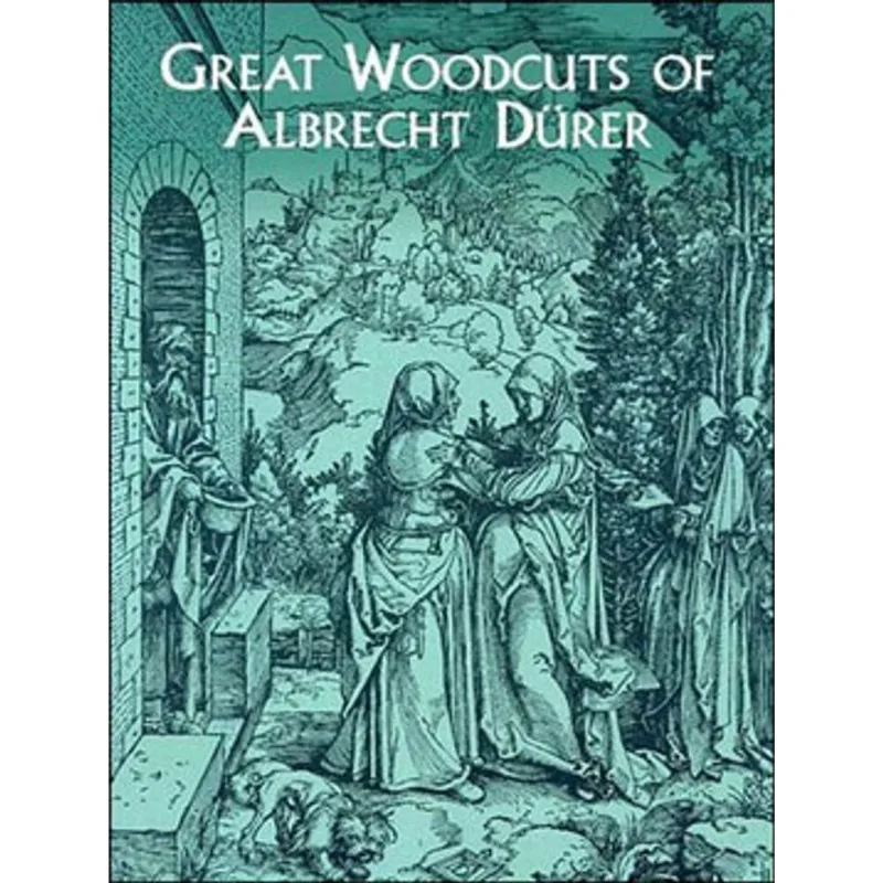 GREAT WOODCUTS OF ALBRECHT DURER - 94 ILLUSTRATIONS