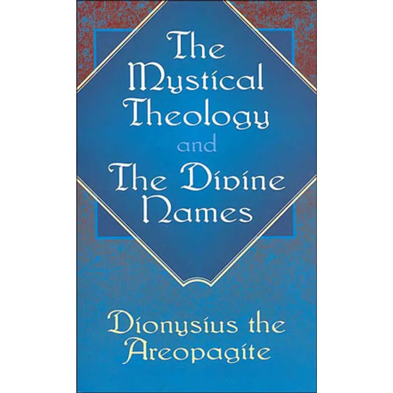 MYSTICAL THEOLOGY AND THE DIVINI NAMES, THE