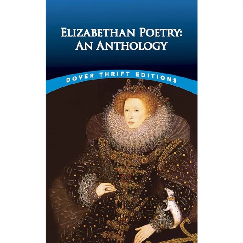 ELIZABETHAN POETRY AN ANTHOLOGY - DOVER THRIFT EDITIONS