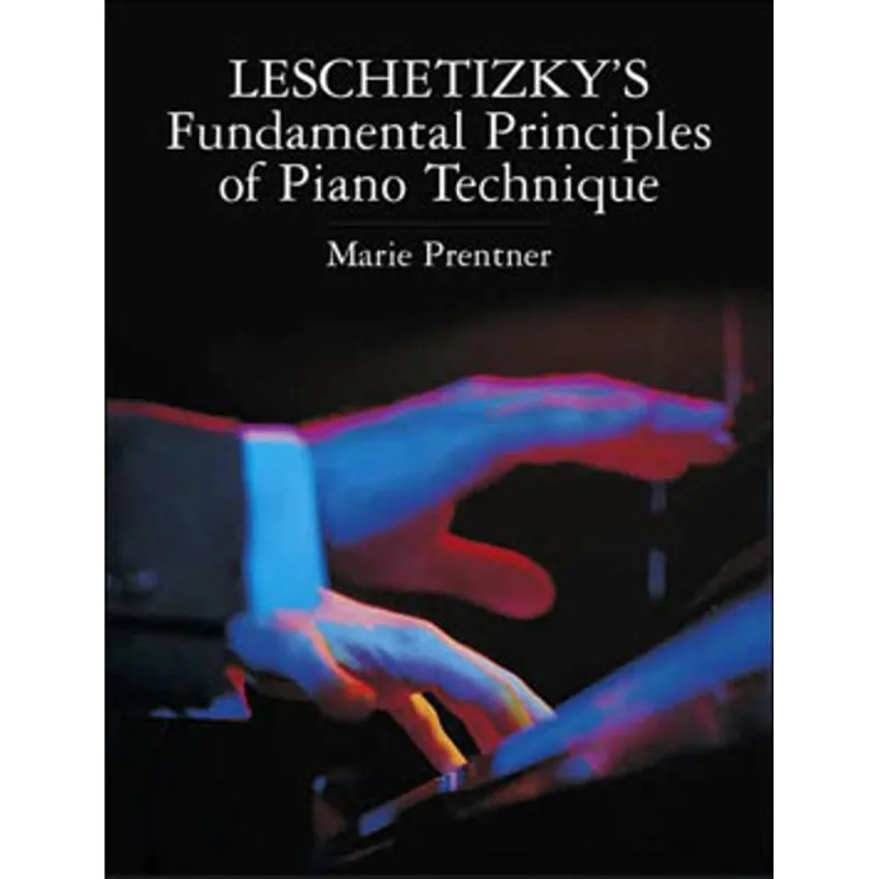 LESCHETIZKY'S FUNDAMENTAL PRINCIPLES OF PIANO TECHNIQUE