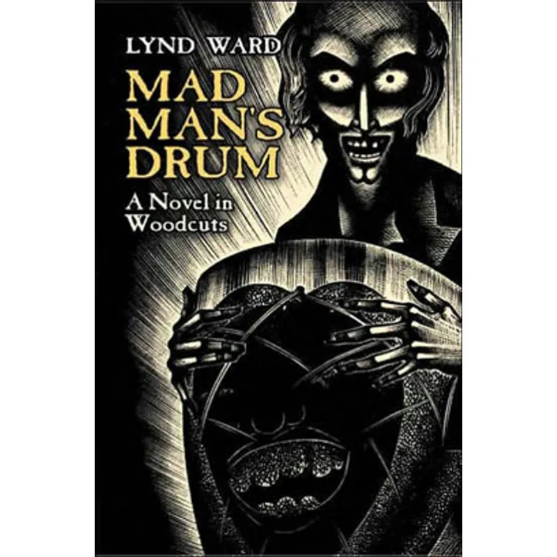 MAD MAN'S DRUM - A NOVEL IN WOODCUTS