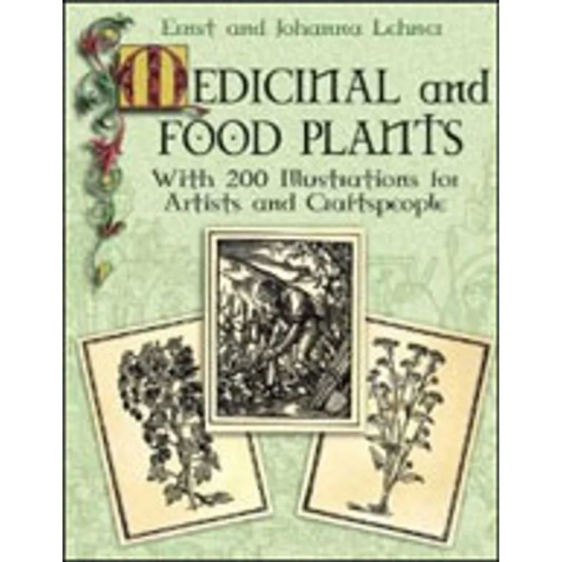 MEDICINAL AND FOOD PLANTS - WITH 200 ILLUSTRATIONS FOR ARTISTS AND CRAFTSPEOPLE
