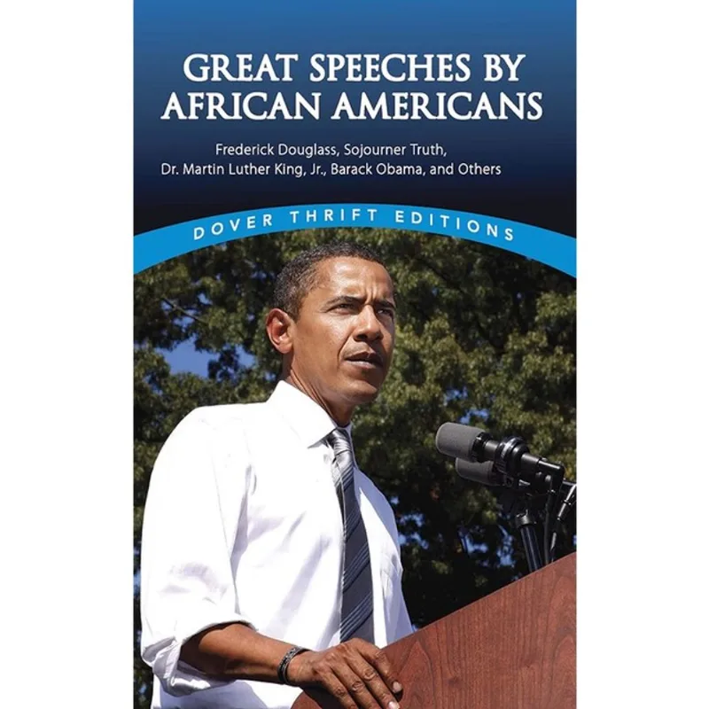 GREAT SPEECHES BY AFRICAN AMERICANS - FREDERICK DOUGLASS, SOJOURNER TRUTH, DR. MARTIN LUTHER KING, J