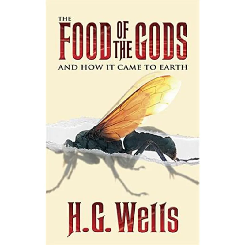 The Food of The Gods: - and How It Came To Earth
