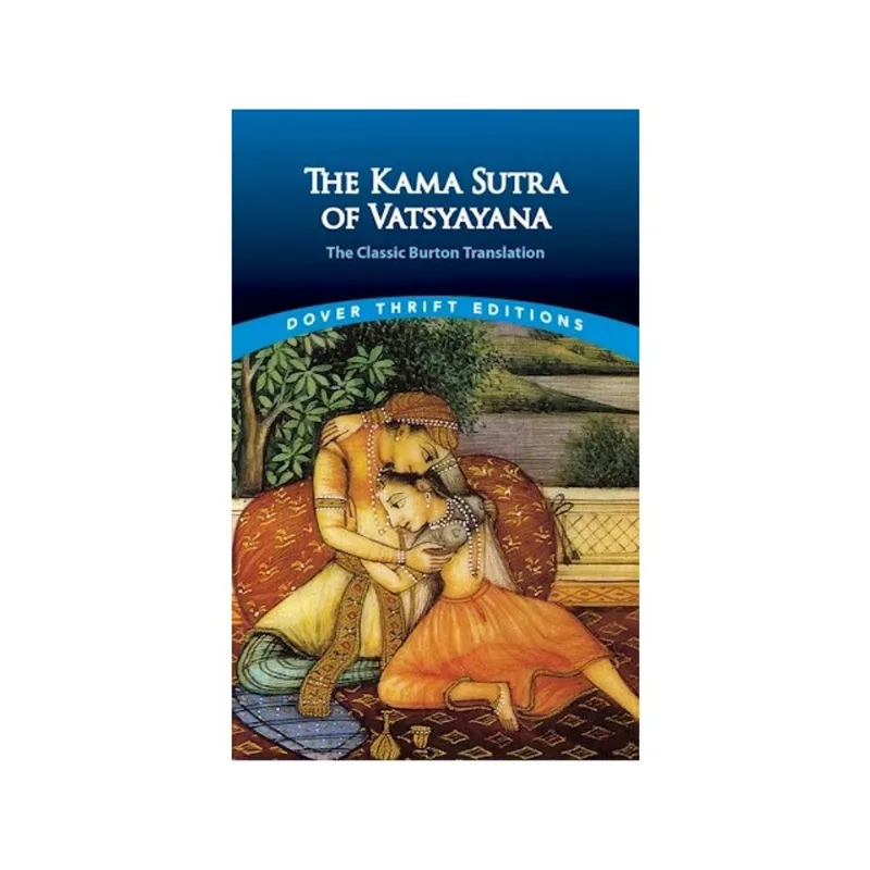 THE KAMA SUTRA OF VATSYAYANA - THE CLASSIC BURTON TRANSLATION - DOVER THRIFT EDITIONS