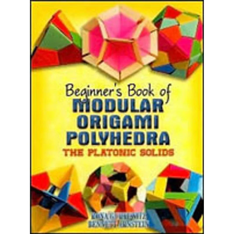 BEGINNER'S BOOK OF MODULAR ORIGAMI POLYHEDRA - THE PLATONIC SOLIDS