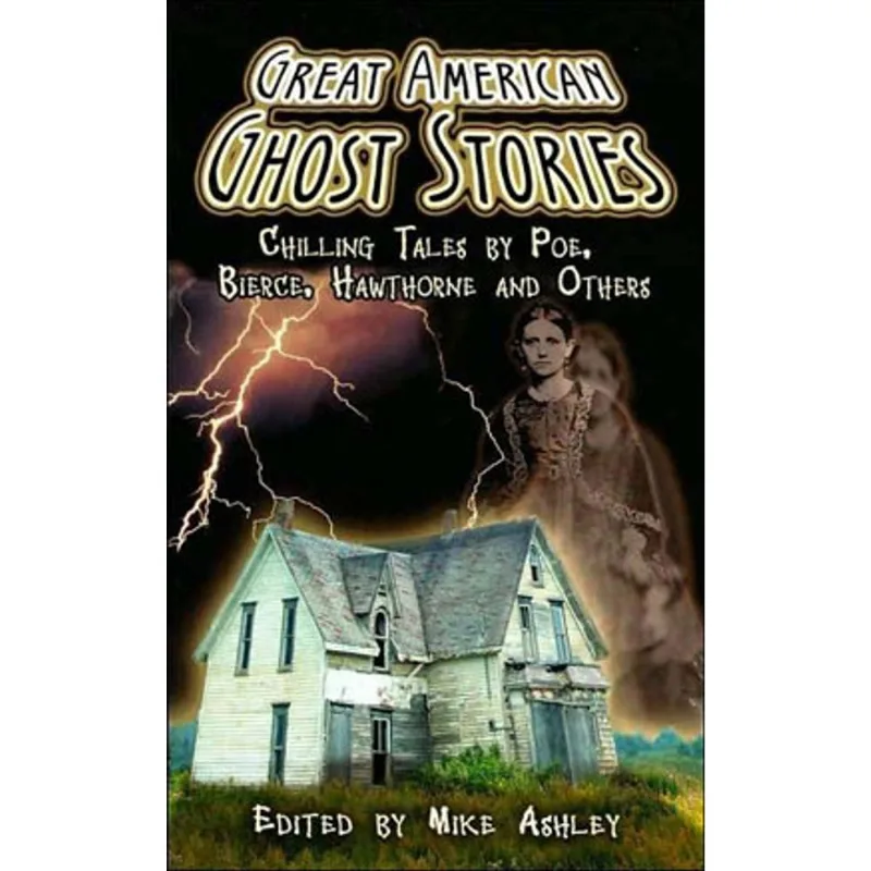 GREAT AMERICAN GHOST STORIES - CHILLING TALES BY POE, BIERCE, HAWTHORNE AND OTHERS