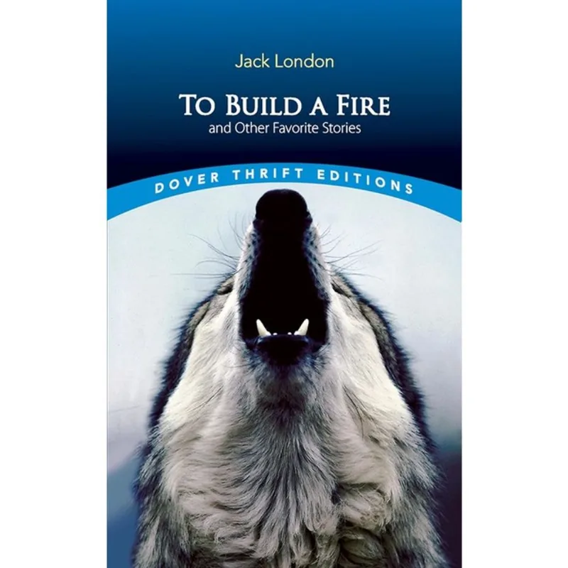 TO BUILD A FIRE AND OTHER FAVORITE STORIES - DOVER THRIFT EDITIONS