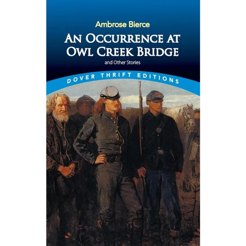 AN OCCURRENCE AT OWL CREEK BRIDGE AND OTHER STORIES - DOVER THRIFT EDITIONS