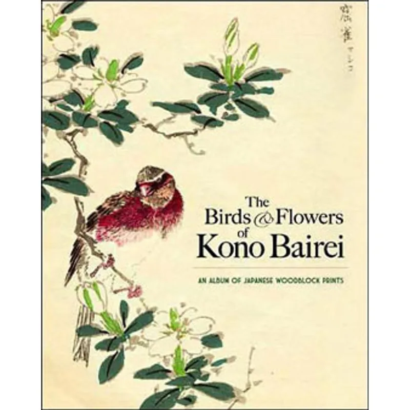 BIRDS AND FLOWERS OF KONO BAIREI, THE - AN ALBUM OF JAPANESE WOODBLOCK PRINTS