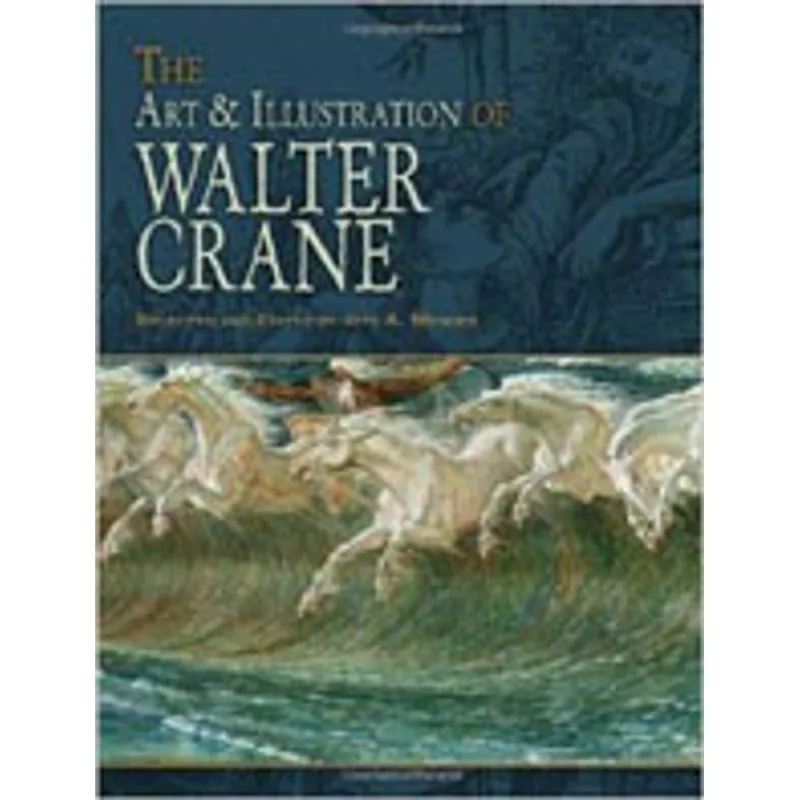 ART & ILLUSTRATION OF WALTER CRANE, THE