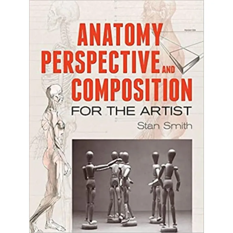 ANATOMY, PERSPECTIVE AND COMPOSITION FOR THE ARTIST