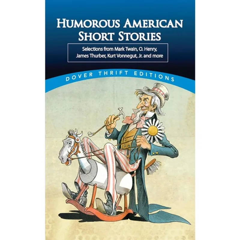 HUMOROUS AMERICAN SHORT STORIES - SELECTIONS FROM MARK TWAIN, O. HENRY, JAMES THURBER, KURT VONNEGUT