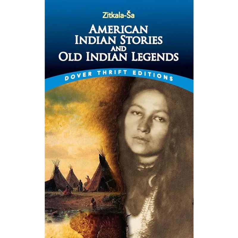 AMERICAN INDIAN STORIES AND OLD INDIAN LEGENDS - DOVER THRIFT EDITIONS