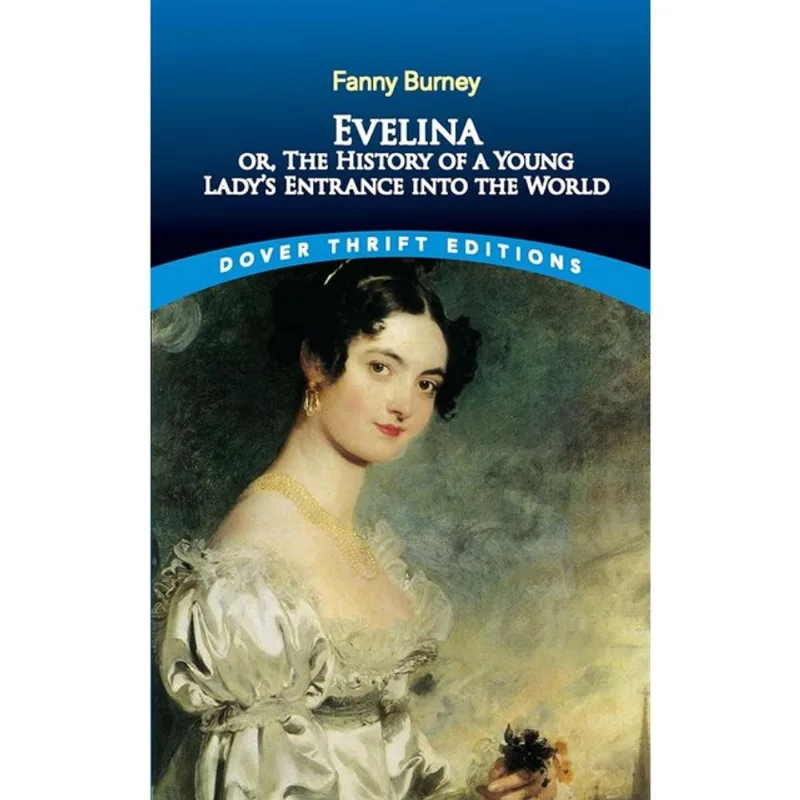 EVELINA - OR, THE HISTORY OF A YOUNG LADY'S ENTRANCE INTO THE WORLD